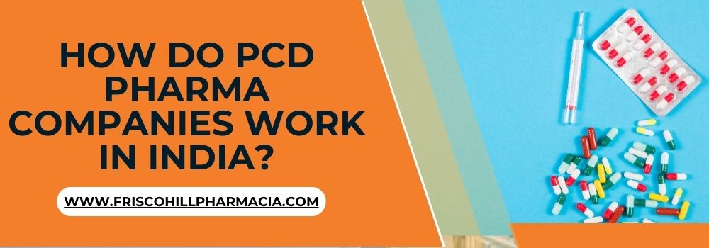 How do PCD Pharma Companies Work in India?